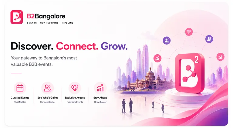 Discover. Connect. Grow. — your gateway to Bengaluru’s most valuable B2B events.